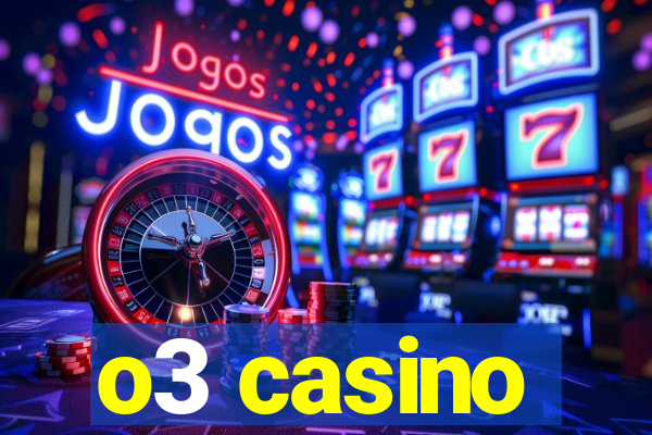 o3 casino