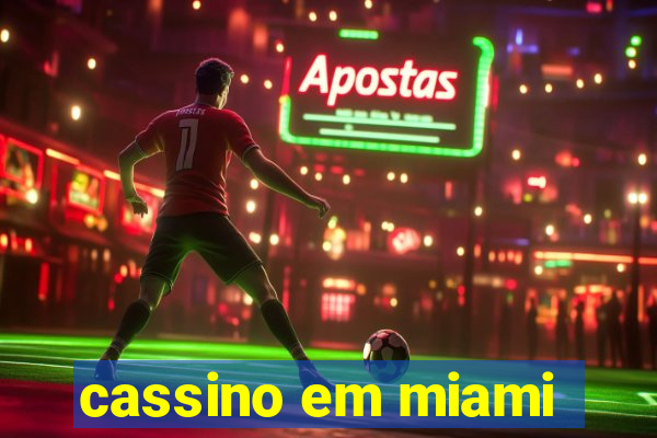 cassino em miami