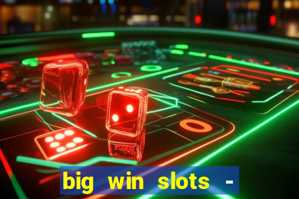 big win slots - slot machines