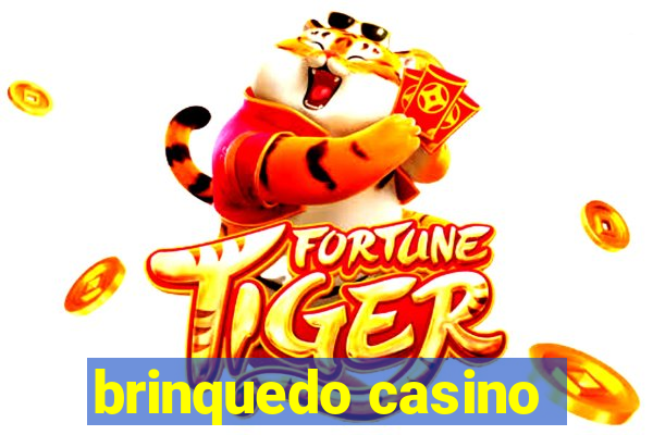 brinquedo casino