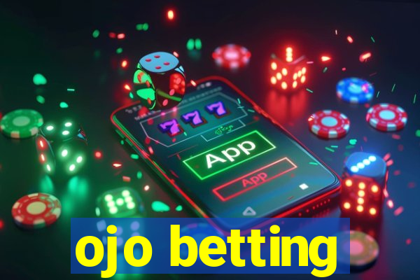 ojo betting