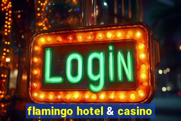 flamingo hotel & casino