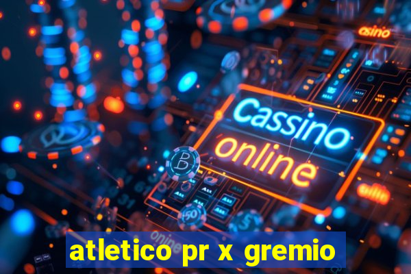 atletico pr x gremio