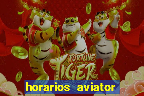 horarios aviator estrela bet