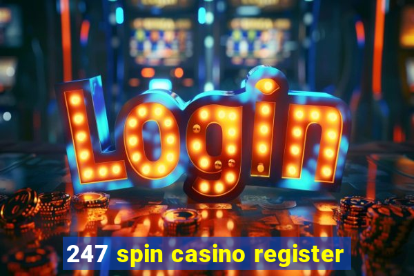 247 spin casino register