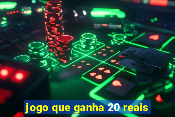 jogo que ganha 20 reais