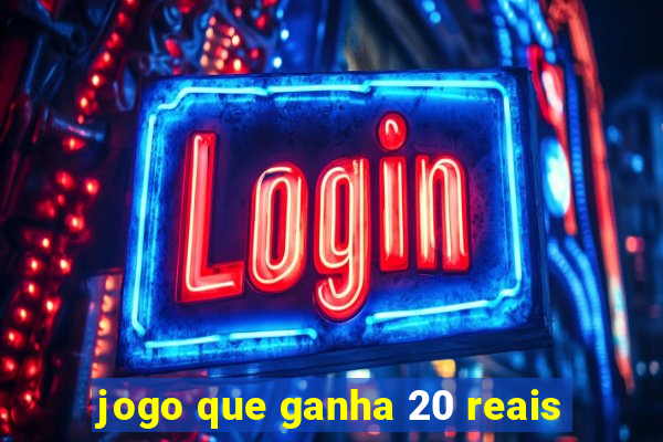 jogo que ganha 20 reais