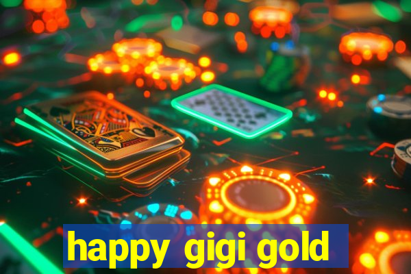 happy gigi gold