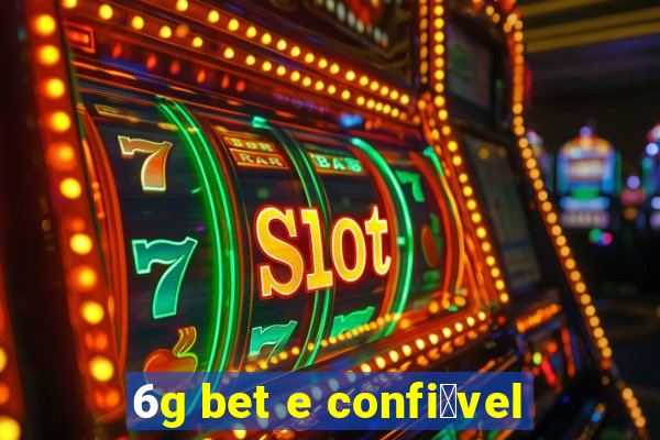 6g bet e confi谩vel