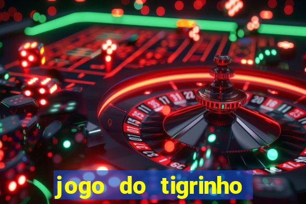 jogo do tigrinho que vem com bonus