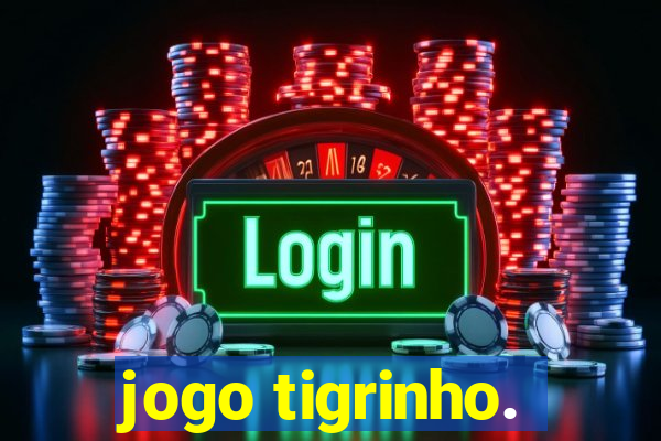 jogo tigrinho.