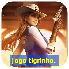 jogo tigrinho.