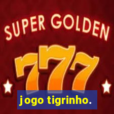 jogo tigrinho.