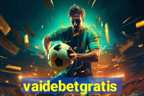 vaidebetgratis