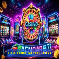 slots games jackpot 1a5rye