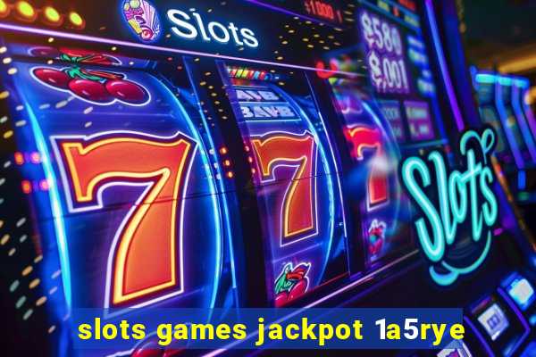 slots games jackpot 1a5rye