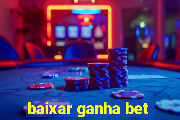 baixar ganha bet