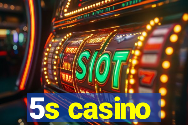 5s casino