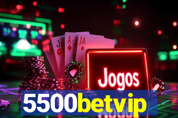 5500betvip