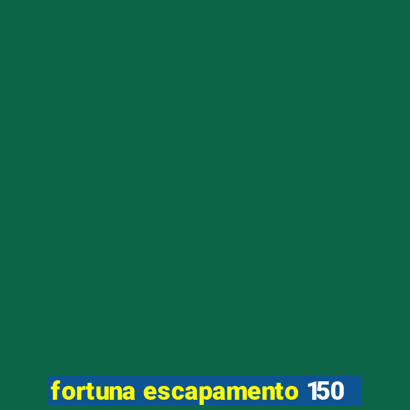 fortuna escapamento 150