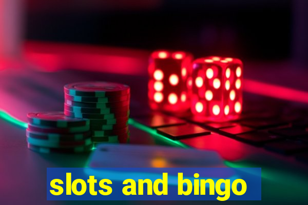 slots and bingo