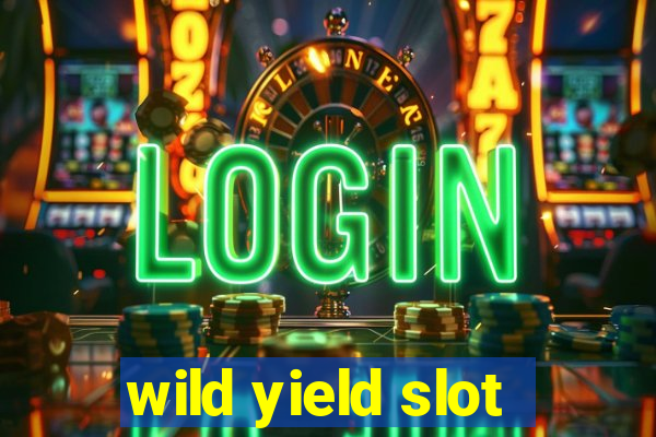 wild yield slot