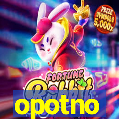 opotno