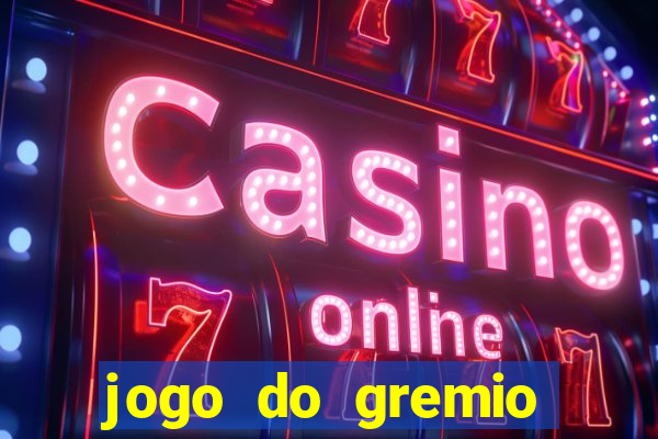 jogo do gremio onde assistir ao vivo