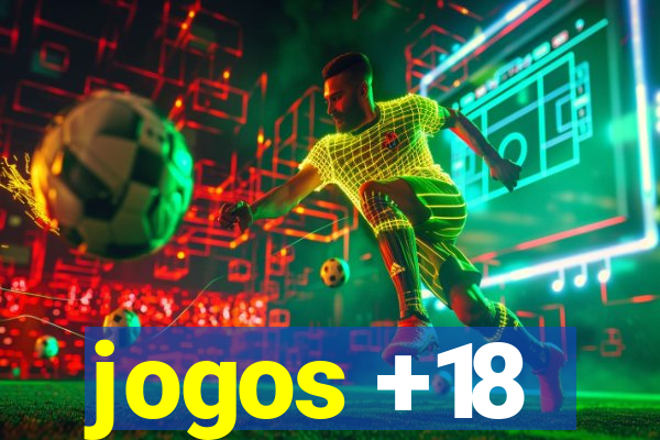 jogos +18