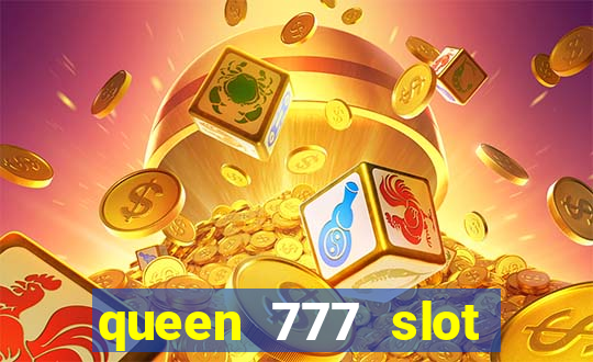 queen 777 slot login register