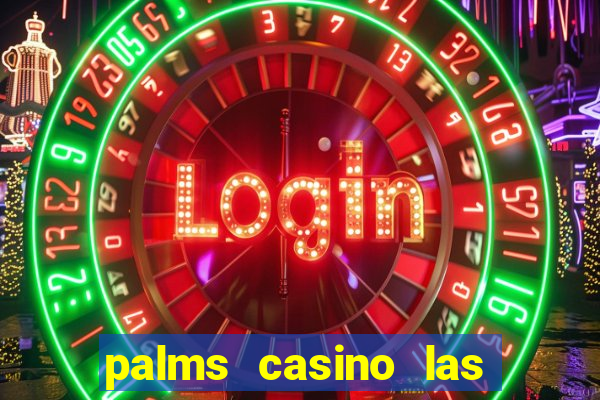 palms casino las vegas nv