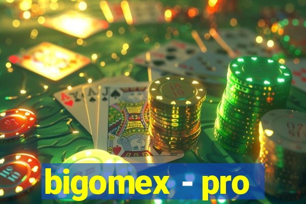 bigomex - pro