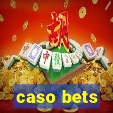 caso bets