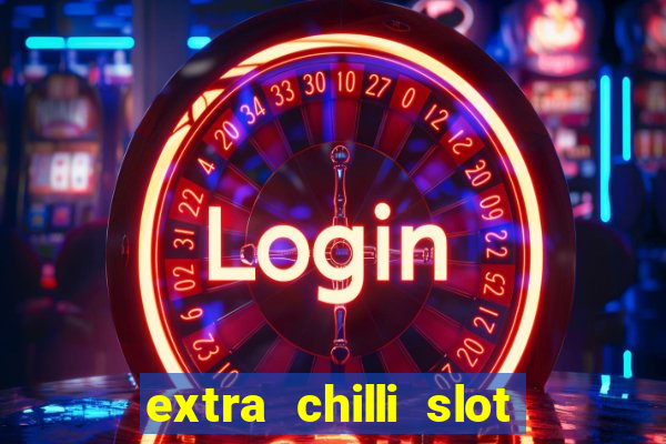 extra chilli slot free play