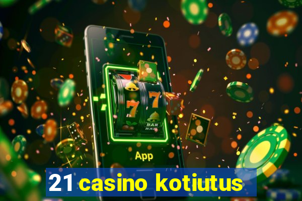 21 casino kotiutus