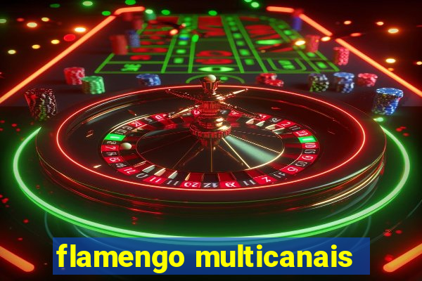 flamengo multicanais