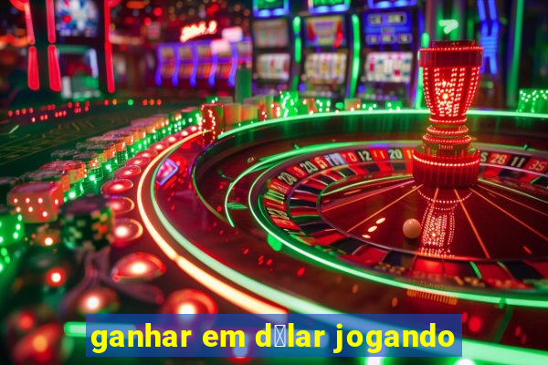 ganhar em d贸lar jogando