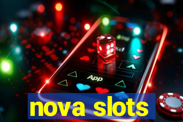 nova slots