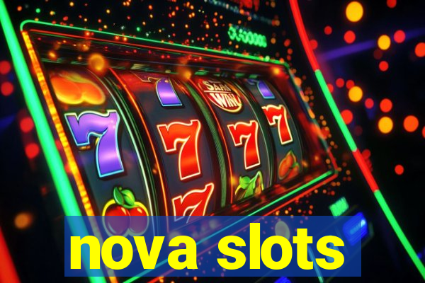 nova slots