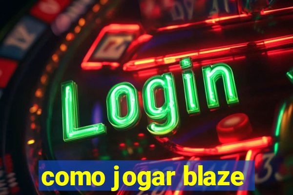 como jogar blaze