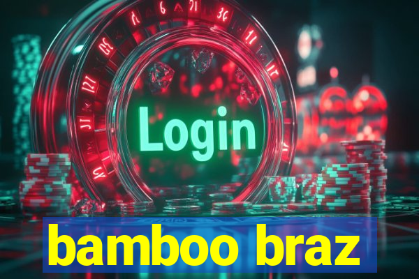 bamboo braz