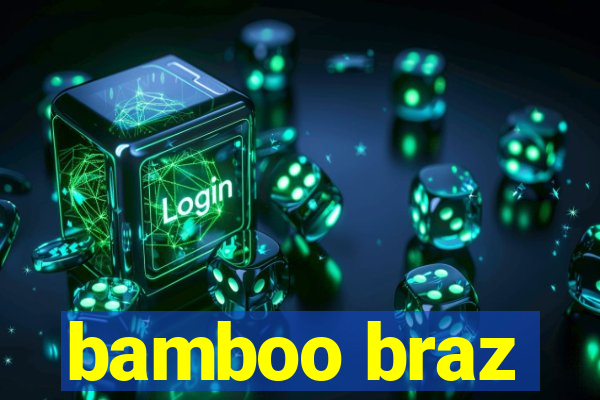 bamboo braz