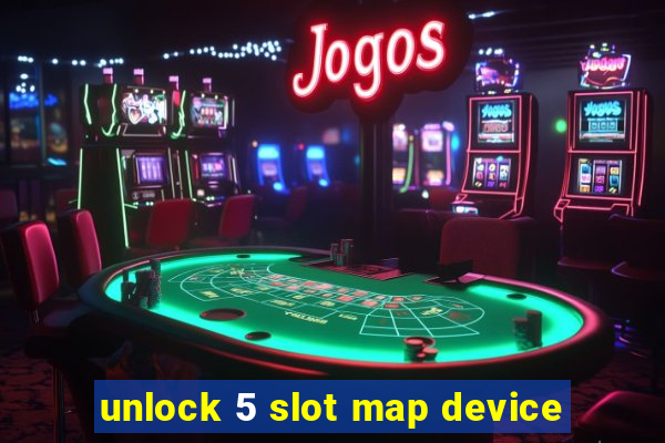 unlock 5 slot map device