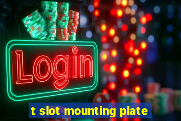 t slot mounting plate