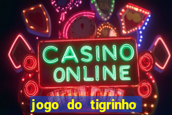 jogo do tigrinho com deposito de 5 reais