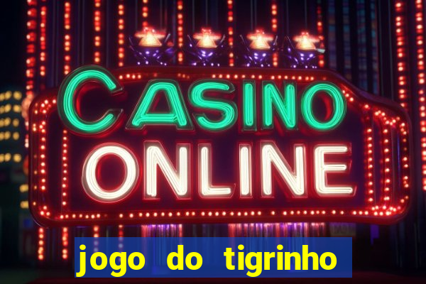 jogo do tigrinho com deposito de 5 reais