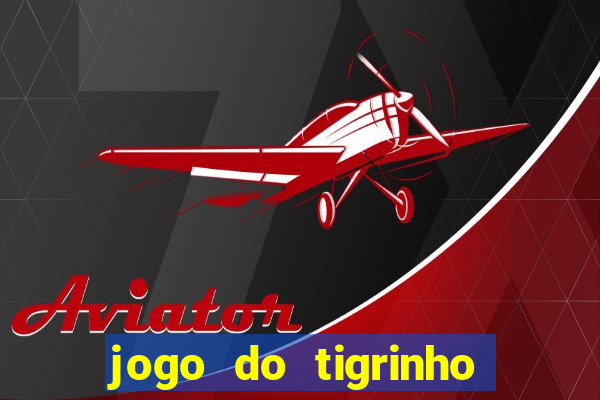 jogo do tigrinho com deposito de 5 reais