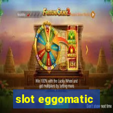 slot eggomatic