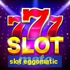 slot eggomatic