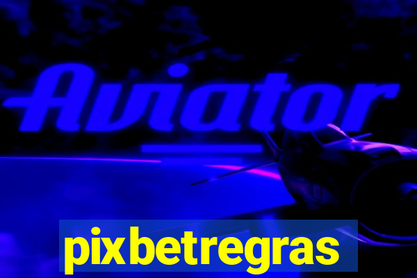 pixbetregras